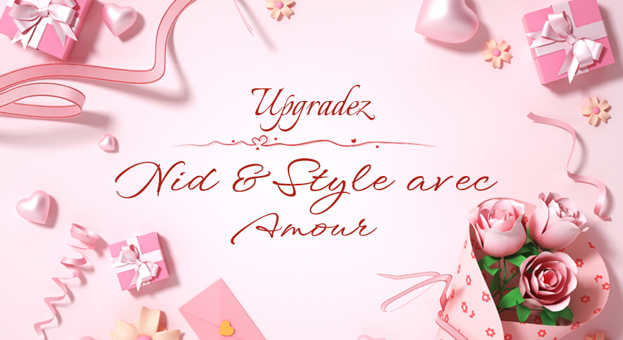Upgradez Nid & Style avec Amour