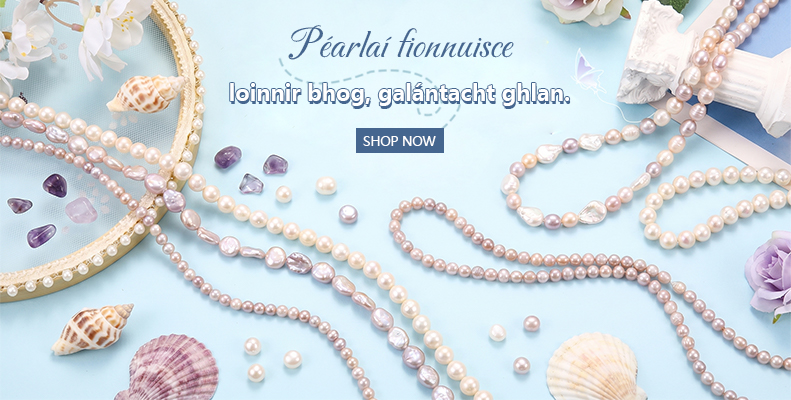 Péarlaí fionnuisce — loinnir bhog, galántacht ghlan.